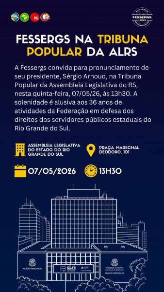 A Fessergs terá pronunciamento na Tribuna Popular da Assembleia Legislativa do RS nesta quinta-feira, 07 de maio.